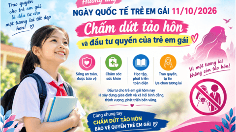 Hưởng ứng Ngày Quốc tế Trẻ em gái 11/10/2026: Chấm dứt tảo hôn, đầu tư cho quyền của trẻ em gái